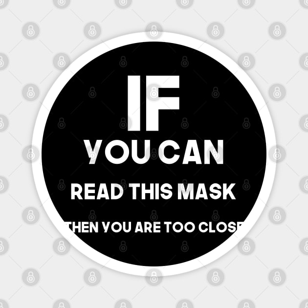 If you can read this mask then you are too close - white Magnet by Tatted_and_Tired